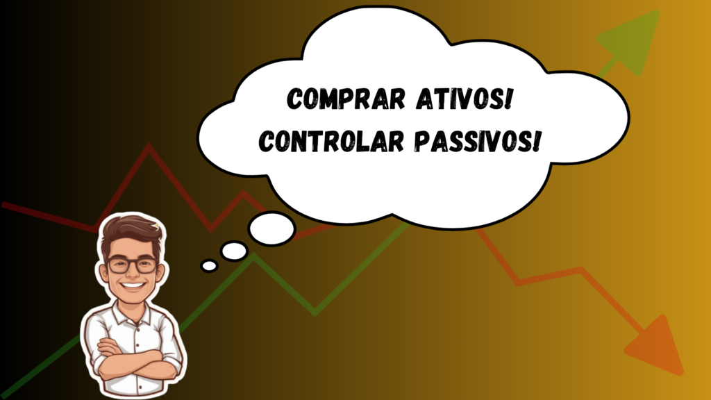 ativos e passivos: como lidar come eles